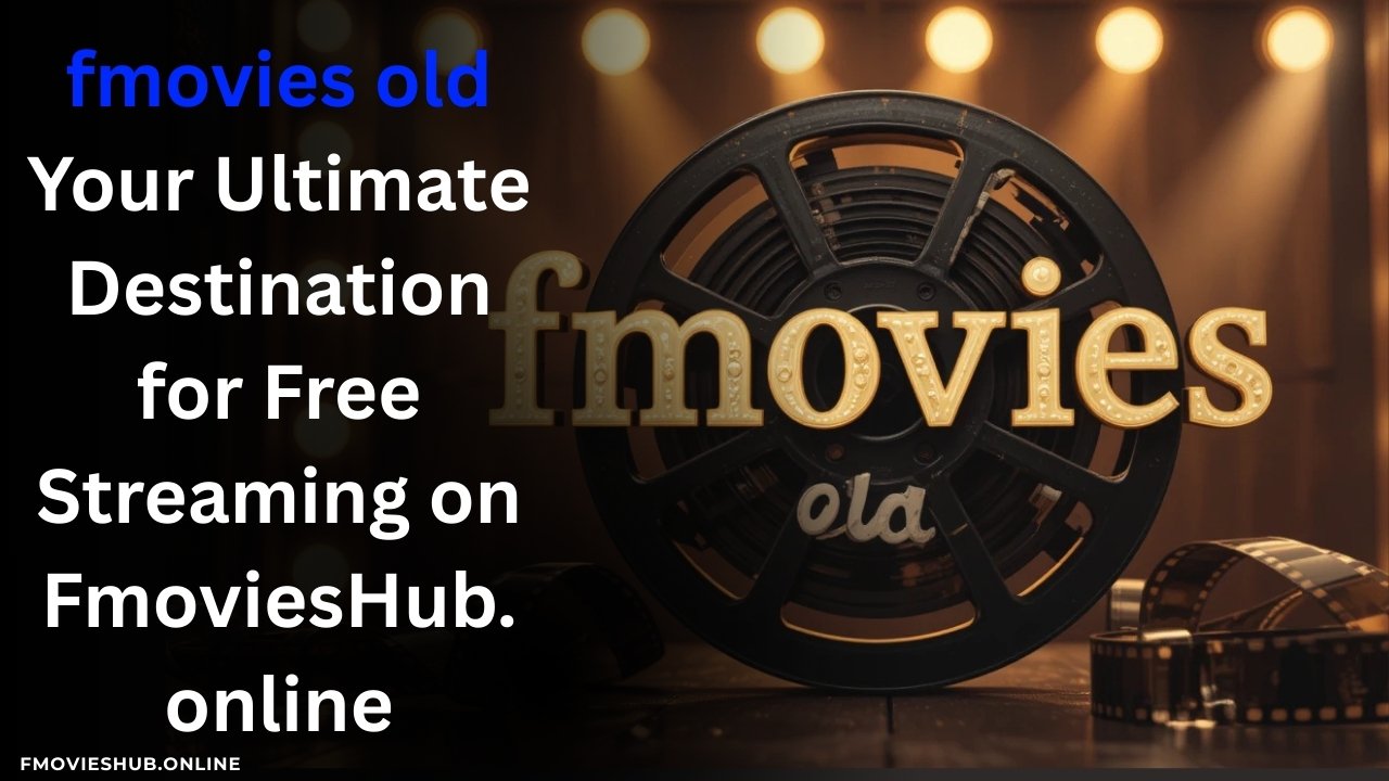 fmovies old Your Ultimate Destination for Free Streaming on FmoviesHub.online